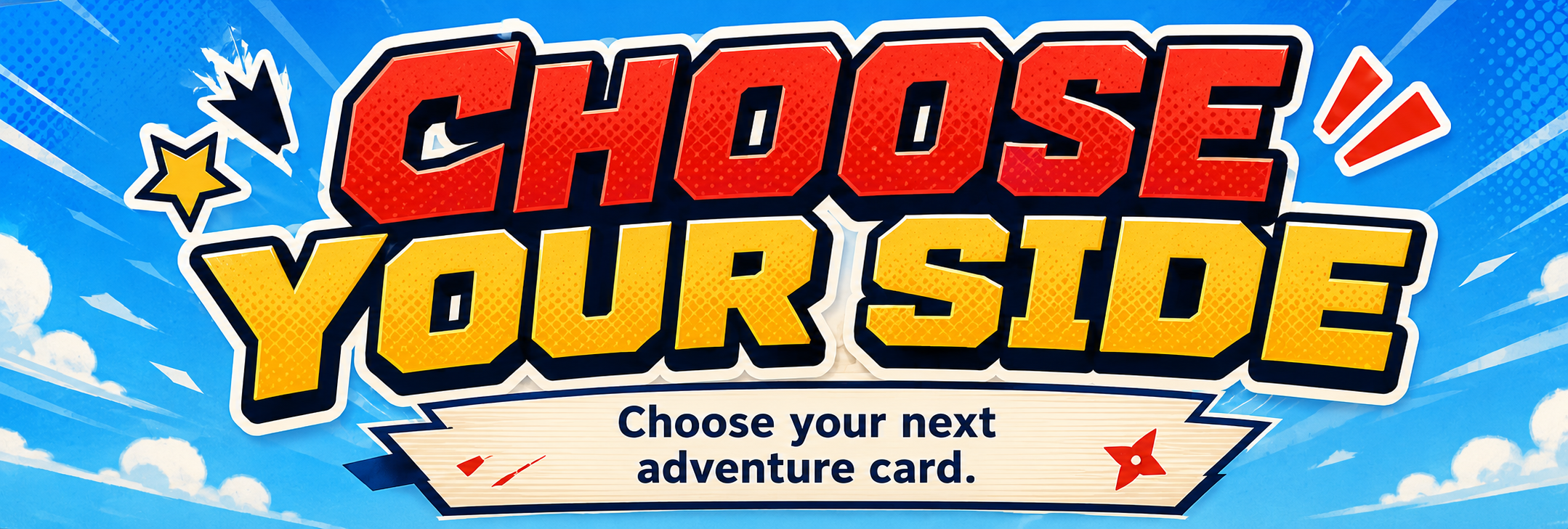 Choose your side. Choose your next adventure card.